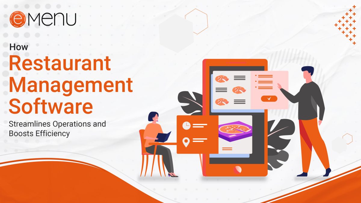 How Restaurant Management Software Streamlines Restaurant Operations and Boosts Efficiency?