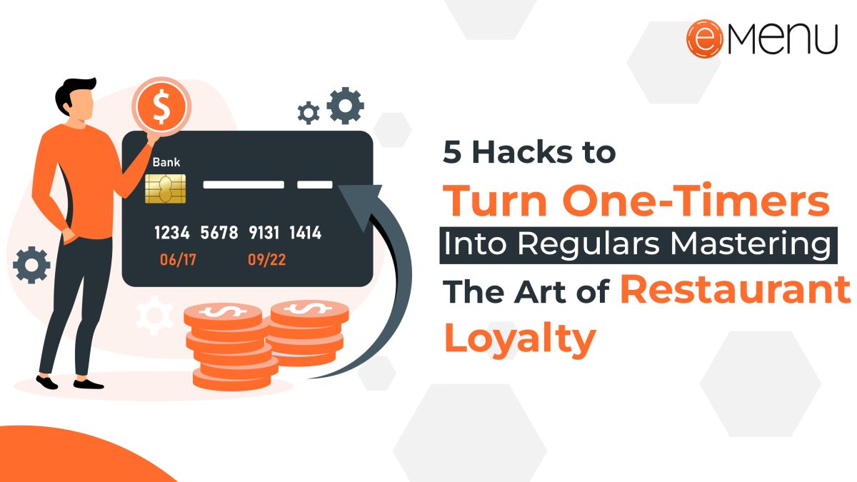 5 Hacks to Turn One-Timers into Regulars: Mastering the Art of Restaurant Loyalty