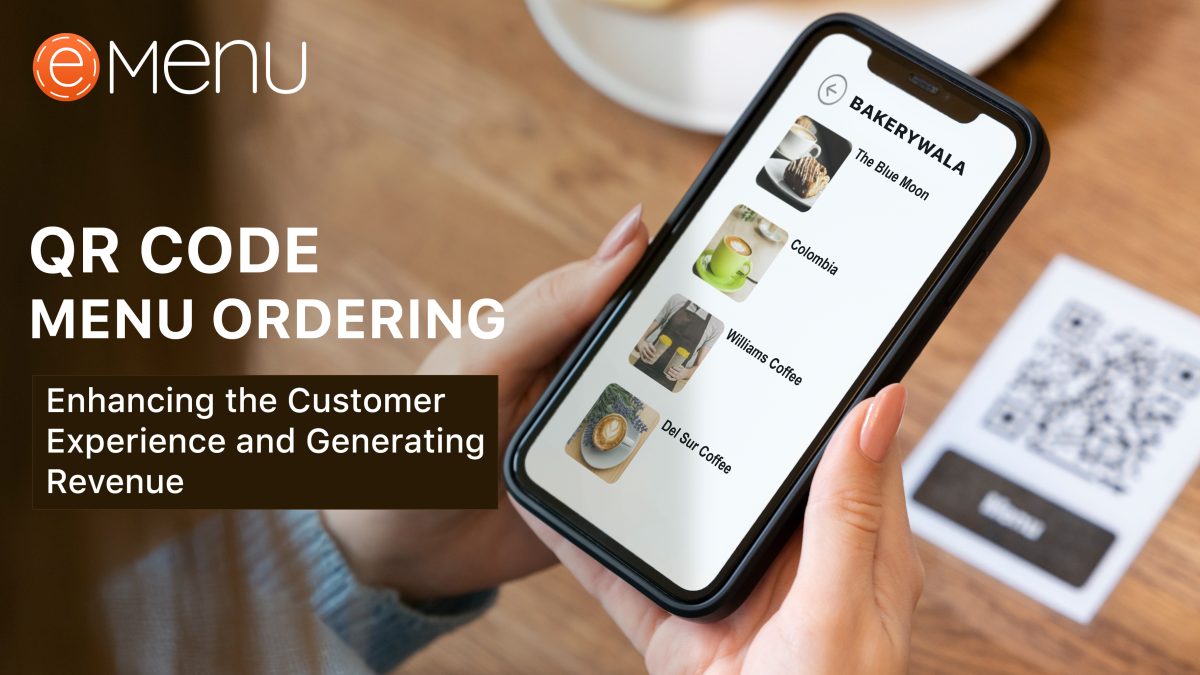 QR Code Menu Ordering: Enhancing the Customer Experience and Generating Revenue