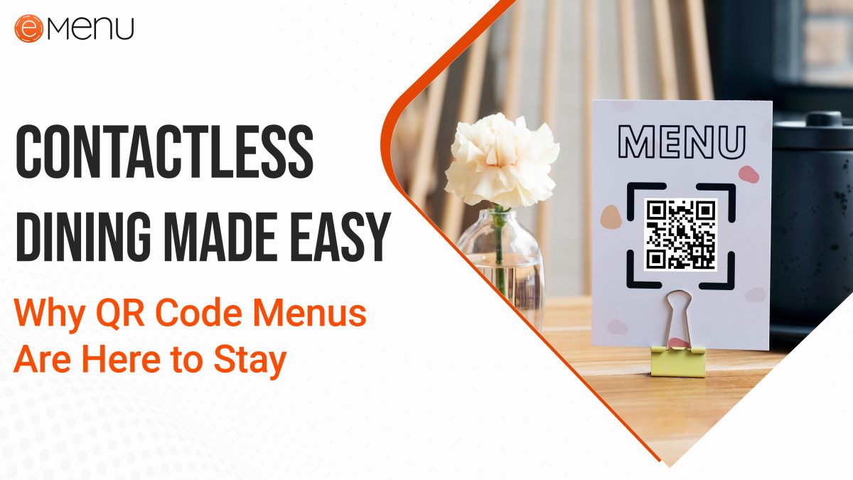Contactless Dining Made Easy: Why QR Code Menus Are Here to Stay Contactless Dining