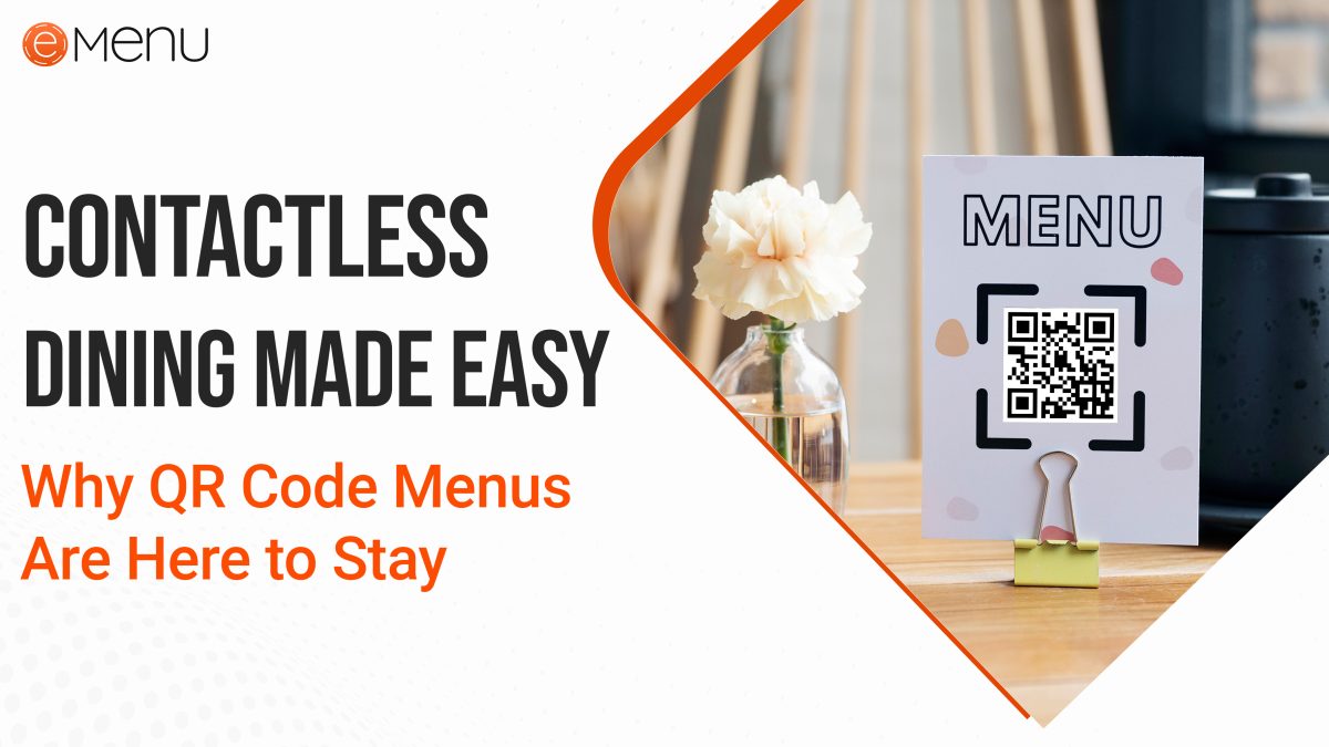 Contactless Dining Made Easy Why QR Code Menus Are Here to Stay