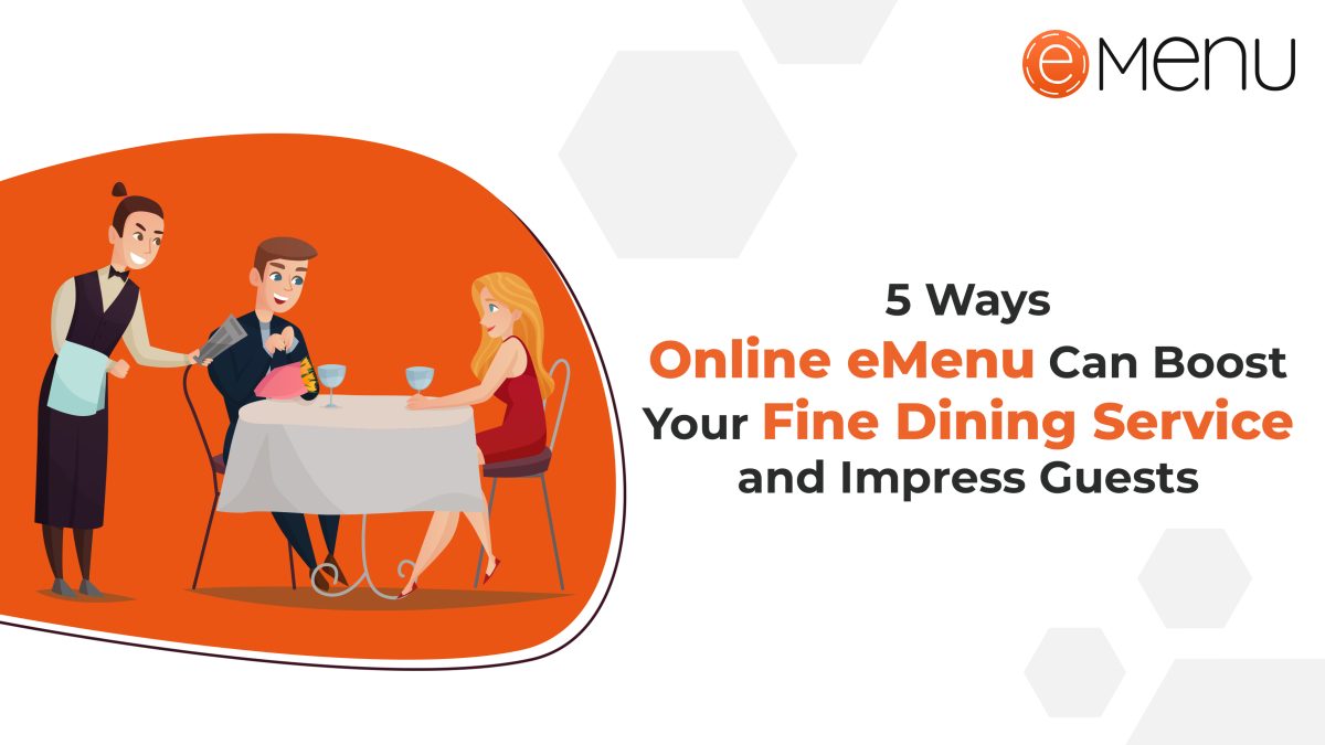 5 Ways Online eMenu Can Boost Your Fine Dining Service and Impress Guests