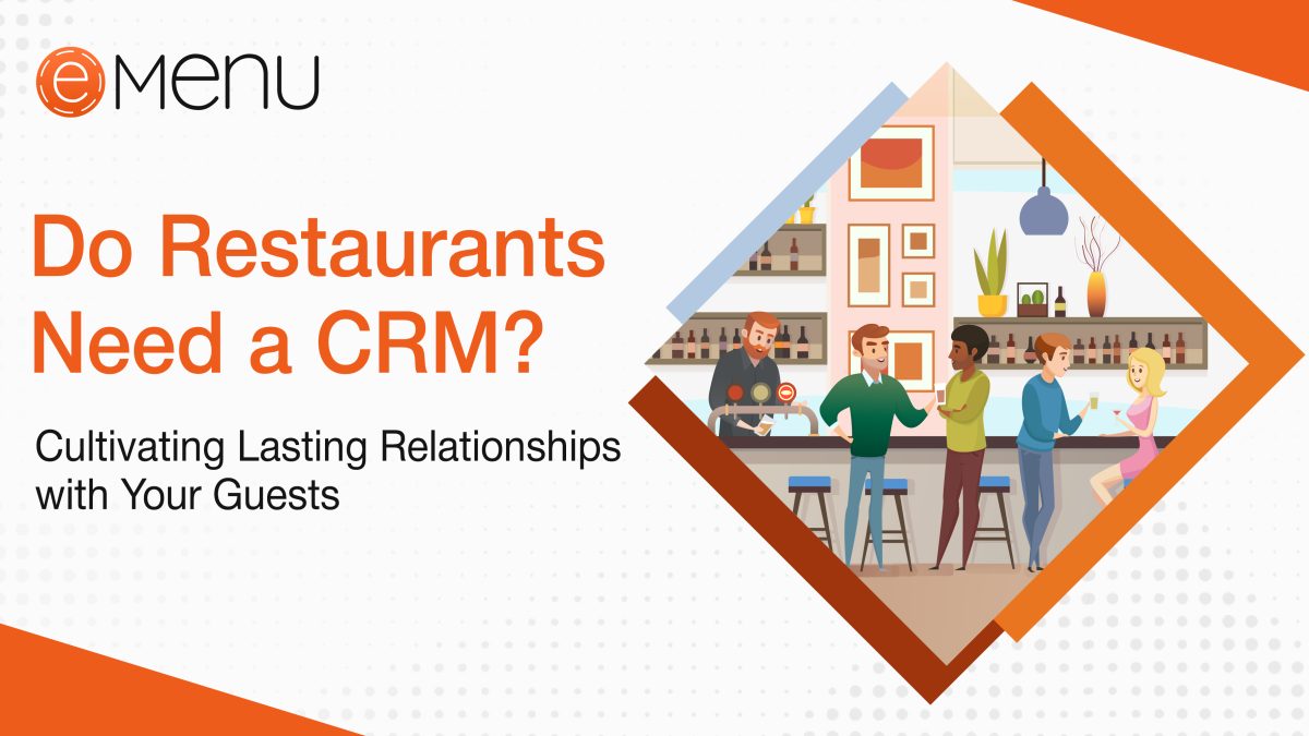 Do Restaurants Need a CRM? Cultivating Lasting Relationships with Your Guests