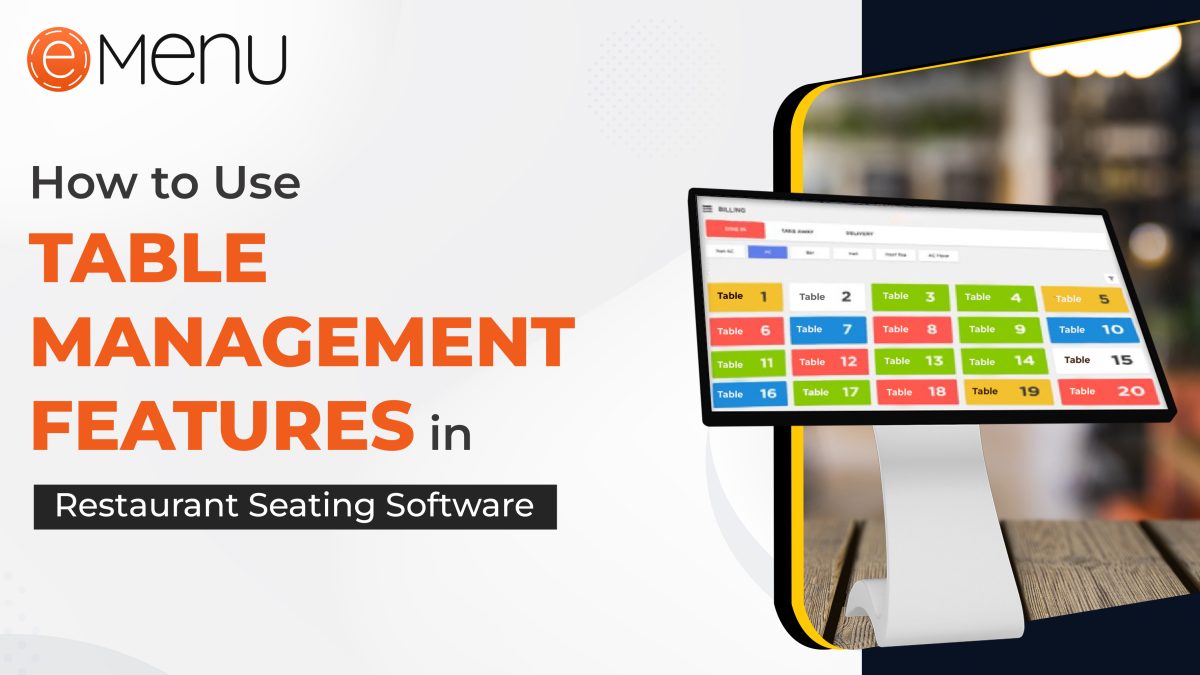 How to Effectively Use Table Management Features in Restaurant Seating Software