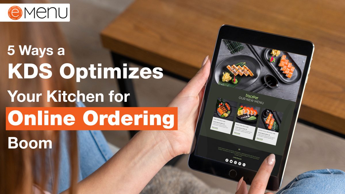 5 Ways a KDS Optimizes Your Kitchen for Online Ordering Boom